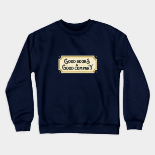 Good Books And Good Company Crewneck Sweatshirt